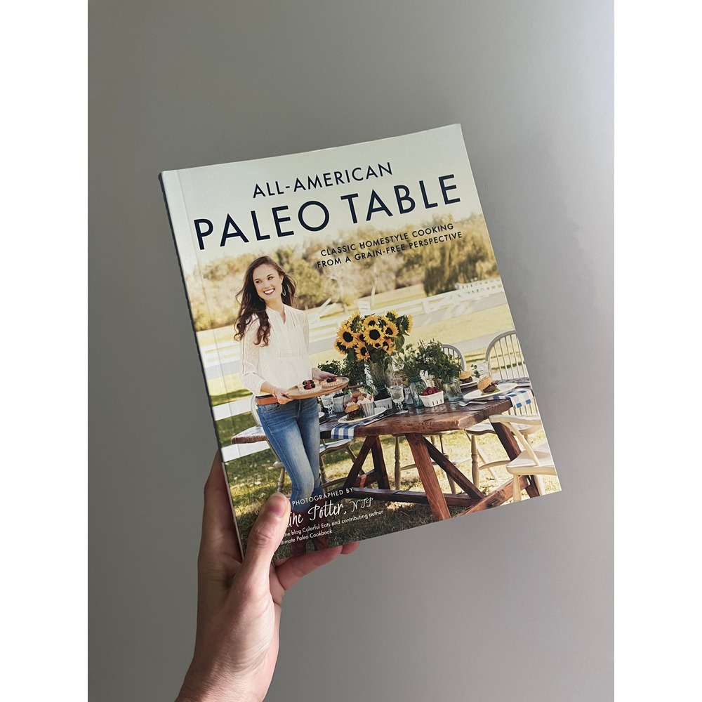 All-American Paleo Table Cookbook Caroline Potter Grain-Free Homestyle‎ Recipes